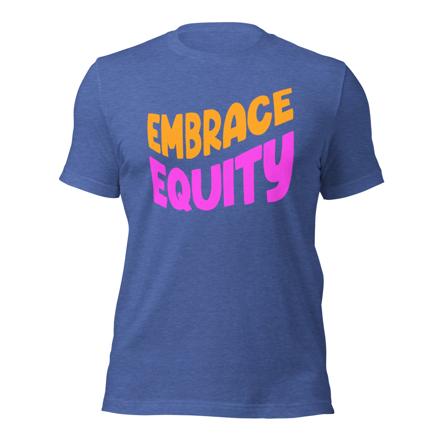 EMBRACE EQUITY Unisex t-shirt